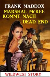 Icon image Marshal McKee kommt nach Dead End: Wildwest Story