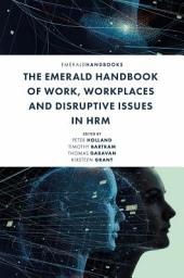 Icon image The Emerald Handbook of Work, Workplaces and Disruptive Issues in HRM