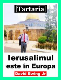 Icon image Tartaria - Ierusalimul este în Europa