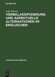 Icon image Verbklassifizierung und aspektuelle Alternationen im Englischen