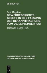 Icon image Gewerbegerichtsgesetz in der Fassung der Bekanntmachung vom 29. September 1901: Text-Ausgabe mit Anmerkungen und Sachregister, Ausgabe 5