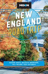 Icon image Moon New England Road Trip: Seaside Spots, Majestic Mountains, Fall Foliage, Cozy Getaways, Edition 3