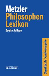 Icon image Metzler Philosophen Lexikon: Von den Vorsokratikern bis zu den Neuen Philosophen. Sonderausgabe, Ausgabe 2