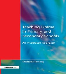 Icon image Teaching Drama in Primary and Secondary Schools: An Integrated Approach