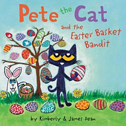 Icon image Pete the Cat and the Easter Basket Bandit: An Easter And Springtime Book For Kids