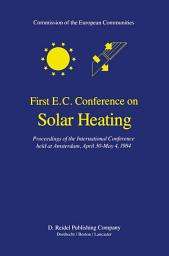 Icon image First E.C. Conference on Solar Heating: Proceedings of the International Conference held at Amsterdam, April 30-May 4, 1984