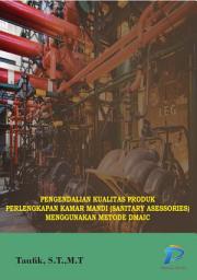 Icon image PENGENDALIAN KUALITAS PRODUK PERLENGKAPAN KAMAR MANDI (SANITARY ASESSORIES) MENGGUNAKAN METODE DMAIC