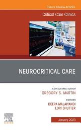 Icon image Neurocritical Care, An Issue of Critical Care Clinics, E-Book: Neurocritical Care, An Issue of Critical Care Clinics, E-Book