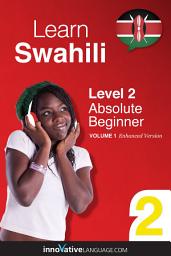 Icon image Learn Swahili - Level 2: Absolute Beginner: Volume 1: Lessons 1-25