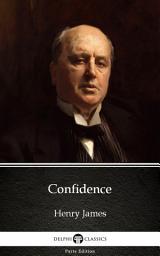 Icon image Confidence by Henry James - Delphi Classics (Illustrated)