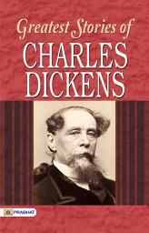 Icon image Greatest Stories of Charles Dickens: Greatest Stories of Charles Dickens: A Collection of Dickens' Masterpieces