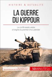 Icon image La guerre du Kippour: Le conflit israélo-arabe à l’origine du premier choc pétrolier