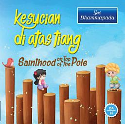 Icon image Kesucian di Atas Tiang: Dhammapada Stories, Sainthood on Top of The Pole