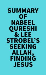 Icon image Summary of Nabeel Qureshi & Lee Strobel's Seeking Allah, Finding Jesus