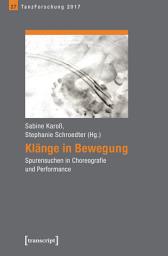 Icon image Klänge in Bewegung: Spurensuchen in Choreografie und Performance. Jahrbuch TanzForschung 2017