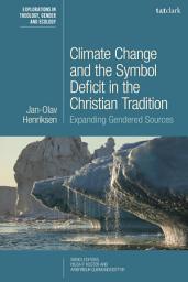 Icon image Climate Change and the Symbol Deficit in the Christian Tradition: Expanding Gendered Sources