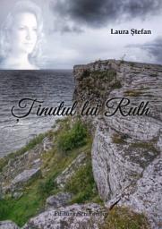 Icon image Tinutul lui Ruth: Romane de dragoste - Laura Stefan