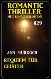 Icon image Requiem für Geister: Romantic Thriller Mitternachtsedition 29