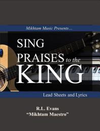 Icon image Sing Praises to the King: Lead Sheets and Lyrics