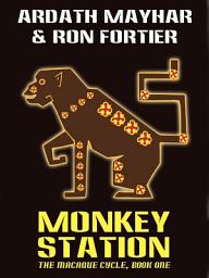 Icon image Monkey Station: The Macaque Cycle, Book One