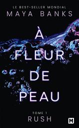 Icon image À Fleur de peau, T1 : Rush