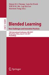 Icon image Blended Learning. New Challenges and Innovative Practices: 10th International Conference, ICBL 2017, Hong Kong, China, June 27-29, 2017, Proceedings