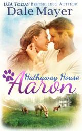 Icon image Aaron: A Hathaway House Heartwarming Romance