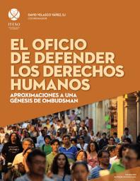 Icon image El oficio de defender los derechos humanos: Aproximaciones a una génesis de ombudsman (ReVisión Universitaria)