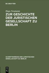 Icon image Zur Geschichte der Juristischen Gesellschaft zu Berlin: (1859–1903)