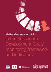 Icon image Making older persons visible in the Sustainable Development Goal’s monitoring framework and indicators