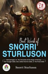 Icon image Best Work of Snorri Sturluson: Heimskringla; Or, The Chronicle of the Kings of Norway and The Younger Edda; Also called Snorre's Edda, or The Prose Edda: Snorri Sturluson's Bestseller & Famous Book