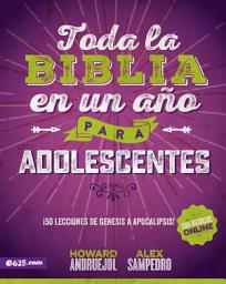 Icon image Toda la Biblia en un año para Adolescentes: 50 Lecciones de Génesis a Apocalipsis