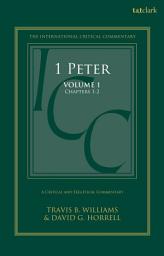 Icon image 1 Peter: A Critical and Exegetical Commentary: Volume 1: Chapters 1-2