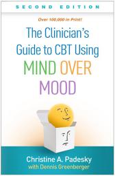 Icon image The Clinician's Guide to CBT Using Mind Over Mood: Edition 2