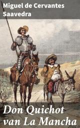 Icon image Don Quichot van La Mancha: Een dolende ridder op zoek naar avontuur, humor en diepgaande reflecties