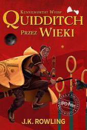 Icon image Quidditch Przez Wieki: Harry Potter Książka Z Biblioteki Hogwartu