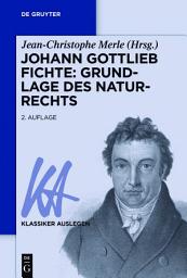 Icon image Johann Gottlieb Fichte: Grundlage des Naturrechts: Ausgabe 2