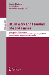 Icon image HCI in Work and Learning, Life and Leisure: 6th Symposium of the Workgroup Human-Computer Interaction and Usability Engineering, USAB 2010, Klagenfurt, Austria, November 4-5, 2010. Proceedings