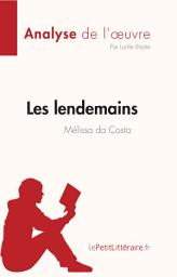 Icon image Les lendemains de Mélissa da Costa (Analyse de l'œuvre): Résumé complet et analyse détaillée de l'oeuvre