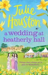 Icon image A Wedding at Heatherly Hall: The perfect cosy and uplifting village romance to curl up with from Julie Houston