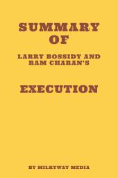 Icon image Summary of Larry Bossidy and Ram Charan’s Execution