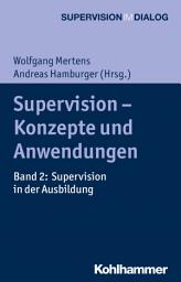 Icon image Supervision - Konzepte und Anwendungen: Band 2: Supervision in der Ausbildung