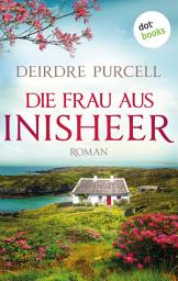 Icon image Die Frau aus Inisheer: Roman: »Eine Liebesgeschichte, die man nicht mehr aus der Hand legen kann«, sagt Maeve Binchy