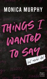 Icon image Things I Wanted to Say (But Never Did) (Édition française): Le phénomène Tiktok de Monica Murphy : la suite de la série de Dark romance Lancaster Prep