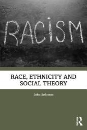 Icon image Race, Ethnicity and Social Theory