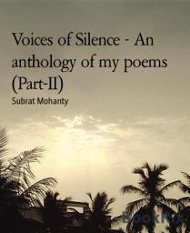 Icon image Voices of Silence - An anthology of my poems (Part-II)