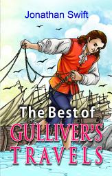 Icon image The Best of Gulliver's Travels: The Best of Gulliver's Travels: Exploring Swift's Classic Satire