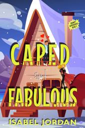 Icon image Caped and Fabulous: Light hilarious superhero rom com