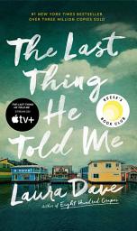 Icon image The Last Thing He Told Me: A Reese Witherspoon Book Club Pick