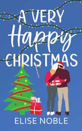 Icon image A Very Happy Christmas: A Romantic Comedy Novella